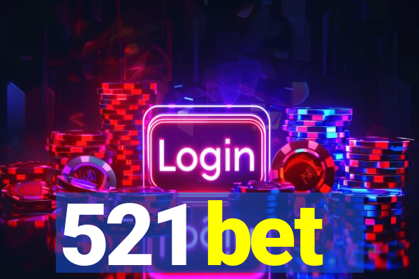 521 bet